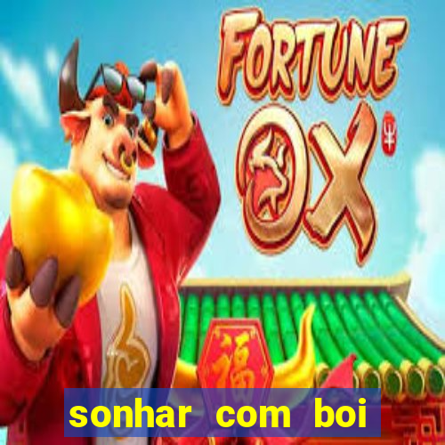 sonhar com boi branco jogo do bicho